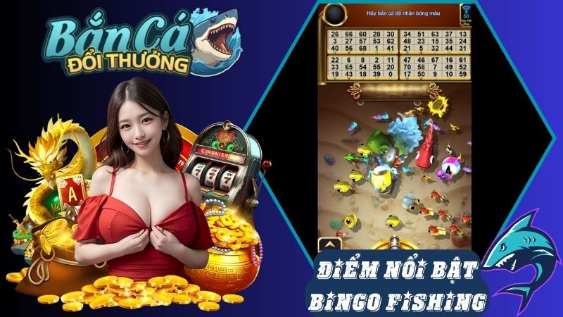 Đặc điểm nổi bật của game bắn cá Bingo Fishing Đặc điểm nổi bật của game bắn cá Bingo Fishing