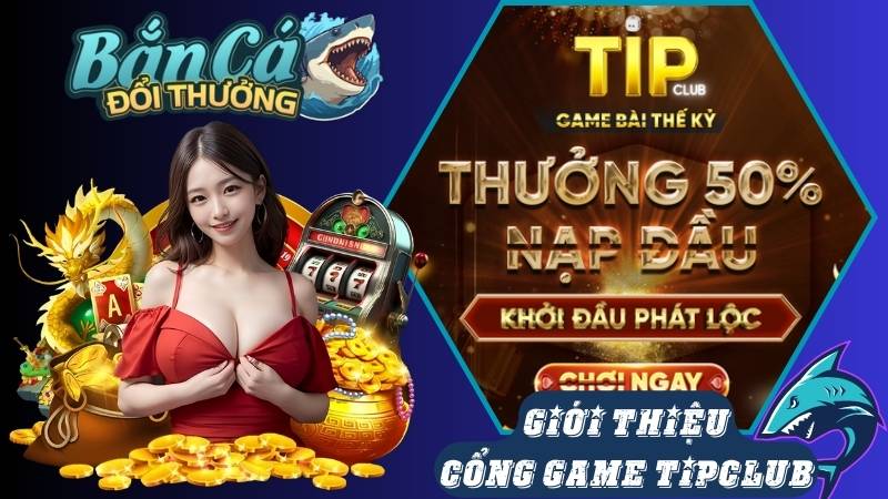 Đôi nét về nhà cung cấp cổng game Tipclub Đôi nét về nhà cung cấp cổng game Tipclub