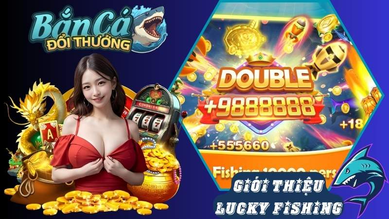 Giới thiệu chi tiết về game bắn cá Lucky Fishing Giới thiệu chi tiết về game bắn cá Lucky Fishing