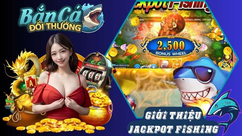 Giới thiệu game bắn cá Jackpot Fishing Giới thiệu game bắn cá Jackpot Fishing
