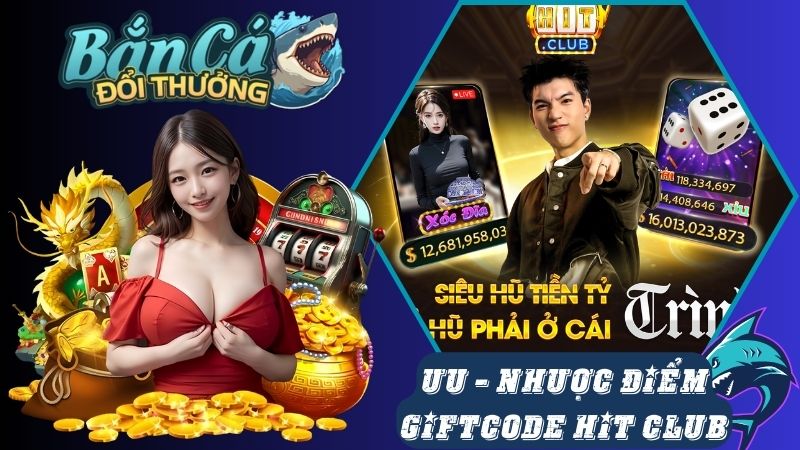 Những ưu và nhược điểm của Giftcode tại Hit Club Những ưu và nhược điểm của Giftcode tại Hit Club