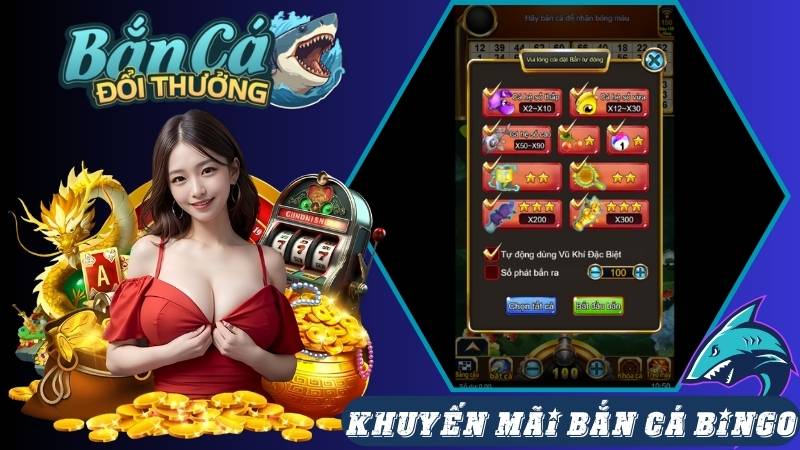 Tổng hợp các khuyến mãi về game bắn cá Bingo Tổng hợp các khuyến mãi về game bắn cá Bingo