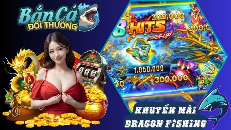 Tổng hợp các khuyến mãi trong game Dragon Fishing Tổng hợp các khuyến mãi trong game Dragon Fishing
