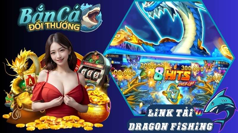 Link tải game Dragon Fishing uy tín 2024 Link tải game Dragon Fishing uy tín 2024
