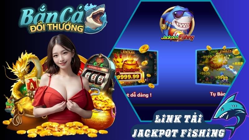 Link tải game Jackpot Fishing uy tín Link tải game Jackpot Fishing uy tín