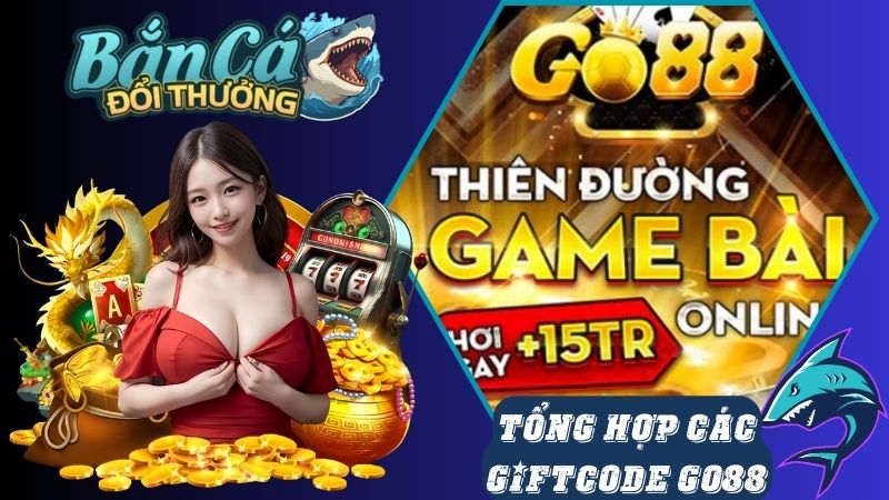 Tổng hợp Giftcode Go88 mới nhất đang có Tổng hợp Giftcode Go88 mới nhất đang có