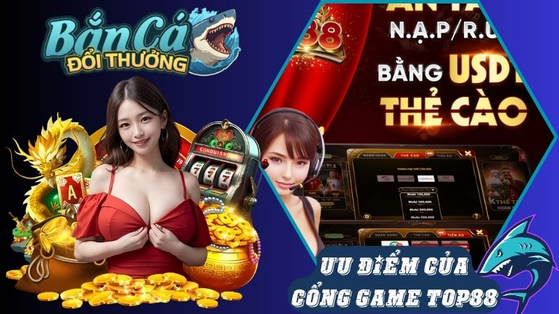 Ưu điểm nổi bật của game bắn cá tại cổng game Top88 Ưu điểm nổi bật của game bắn cá tại cổng game Top88