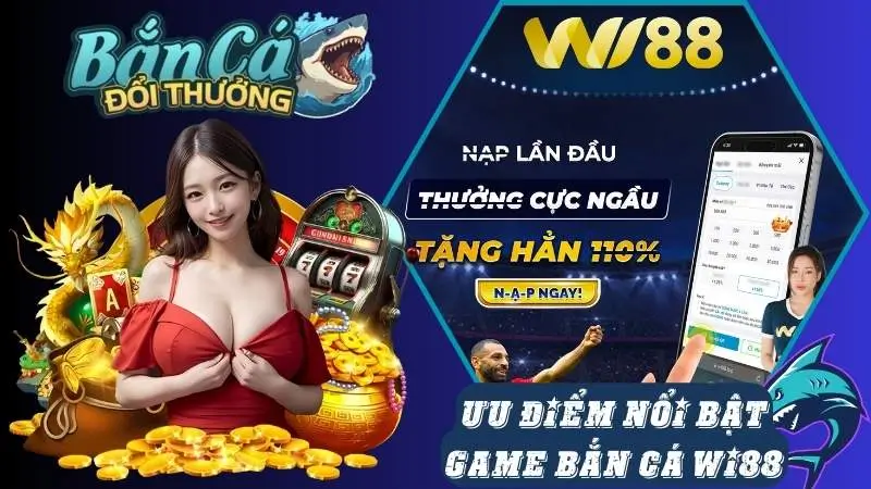 Ưu điểm nổi bật của game bắn cá tại nhà cái Wi88 Ưu điểm nổi bật của game bắn cá tại nhà cái Wi88