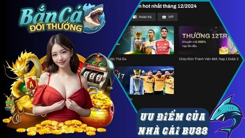 Các ưu điểm nổi bật khi chơi bắn cá nhà cái Bu88 Các ưu điểm nổi bật khi chơi bắn cá nhà cái Bu88